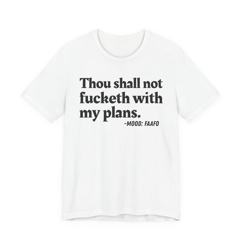 T-Shirt with “THOU SHALL NOT FUCKETH WITH MY PLANS” statement print