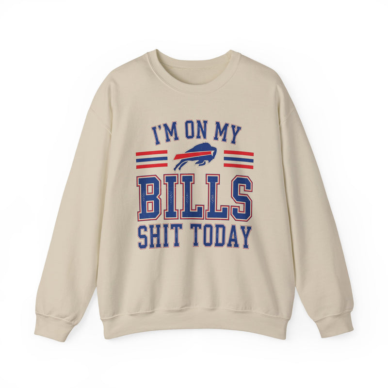 I'm On My Bills Shit Today — Sweatshirt
