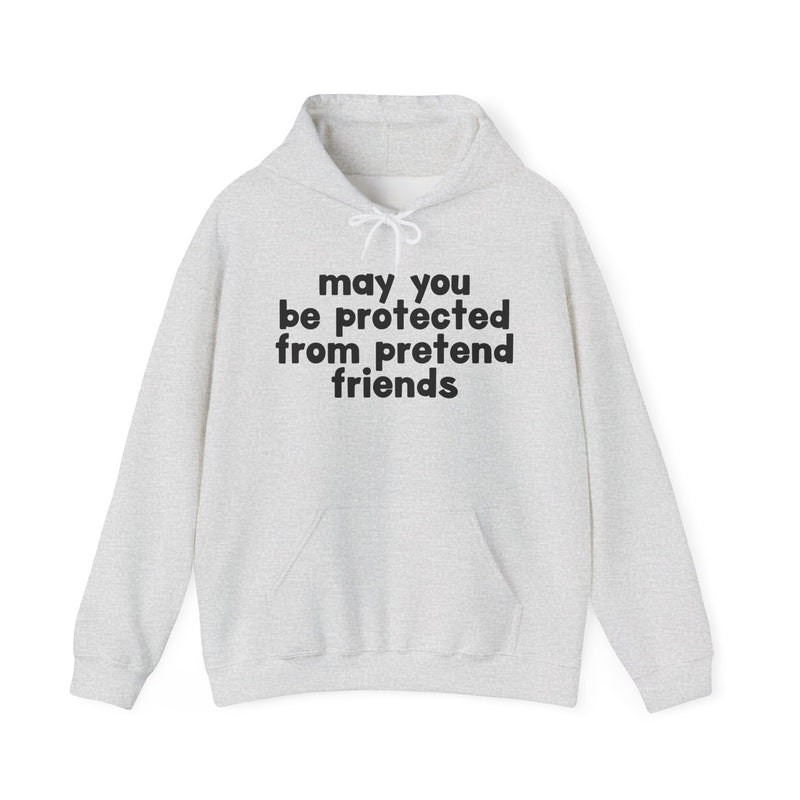 May You Be Protected From Pretend Friends - Funny Sarcastic Prayer Hoodie