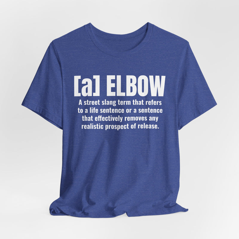 A Elbow — Prison Slang Definition T-Shirt