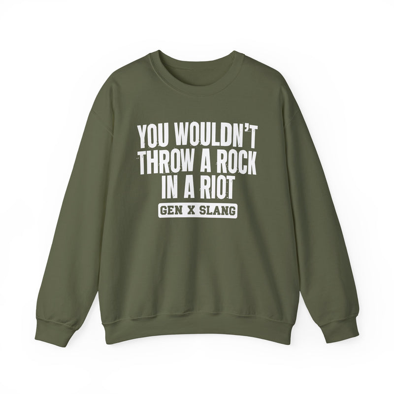 Gen X Slang Sweatshirt — You Wouldn't Throw A Rock In A Riot