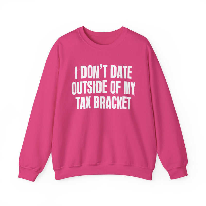 I Don't Date Outside My Tax Bracket — Energy Sweatshirt