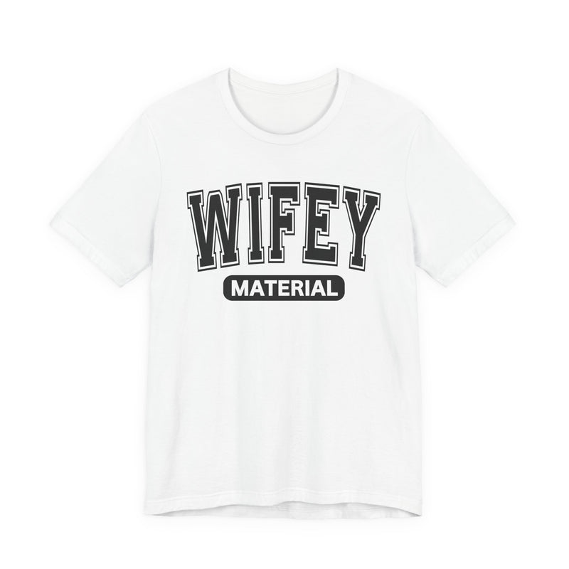 Wifey Material-Serious Marriage Message T-Shirt