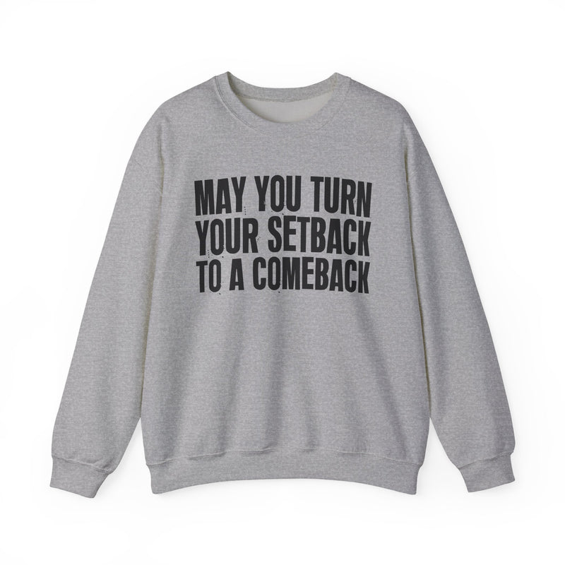 May You Turn Your Setback To A Comeback — Positive Christian Sweatshirt