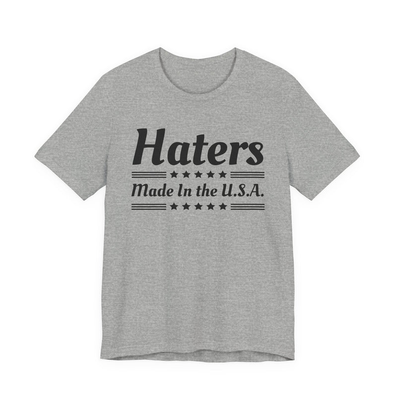Haters Made In The USA T-shirt