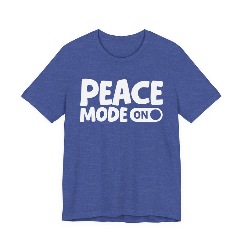 Peace Mode On — Motivational Positive Graphic T-Shirt