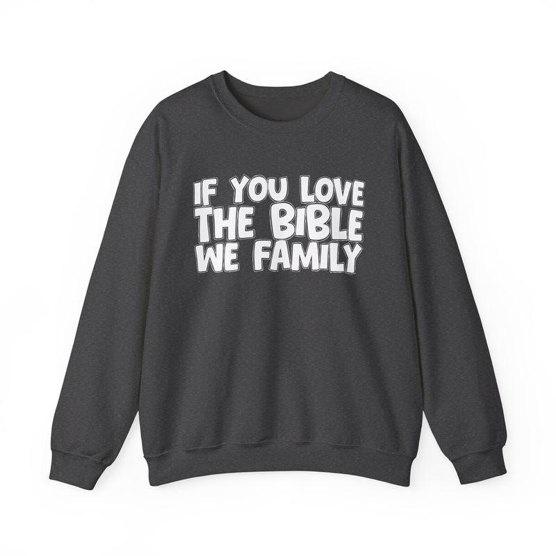 If You Love The Bible We Family — Inspirational Faith Sweatshirt