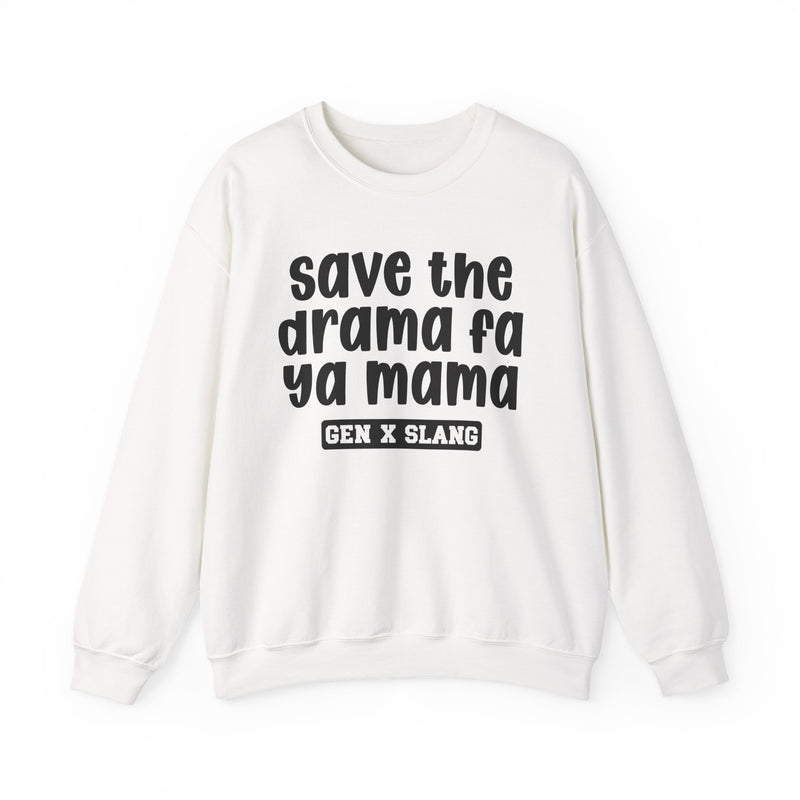 Gen X Slang Sweatshirt — Save The Drama Fa Ya Mama