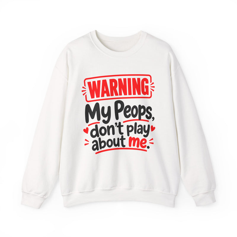 Warning — My Peops Don’t Play About Me — Sweatshirt fabric detail close-up: lettering reading 'WARNING MY PEOPS DON'T PLAY ABOUT ME'. Street Talk Designs family statement apparel.