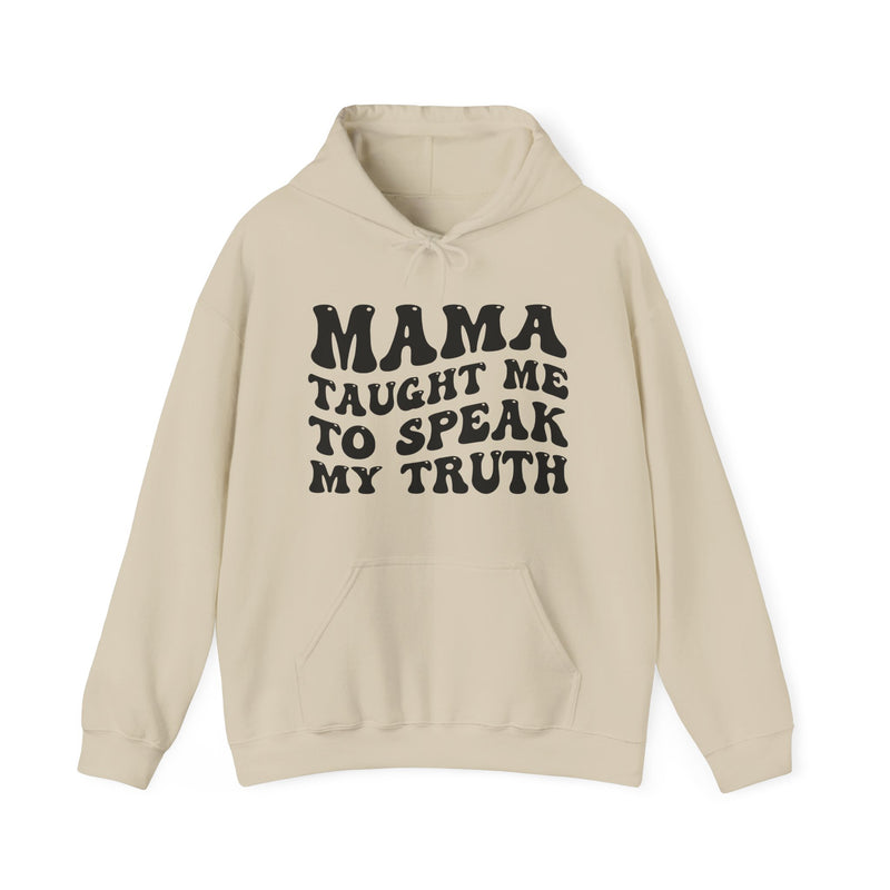 Mama Taught Me To Speak My Truth — Hoodie alternate view 4: MAMA TAUGHT ME TO SPEAK MY TRUTH in bold statement lettering. Street Talk Designs mama statement apparel.
