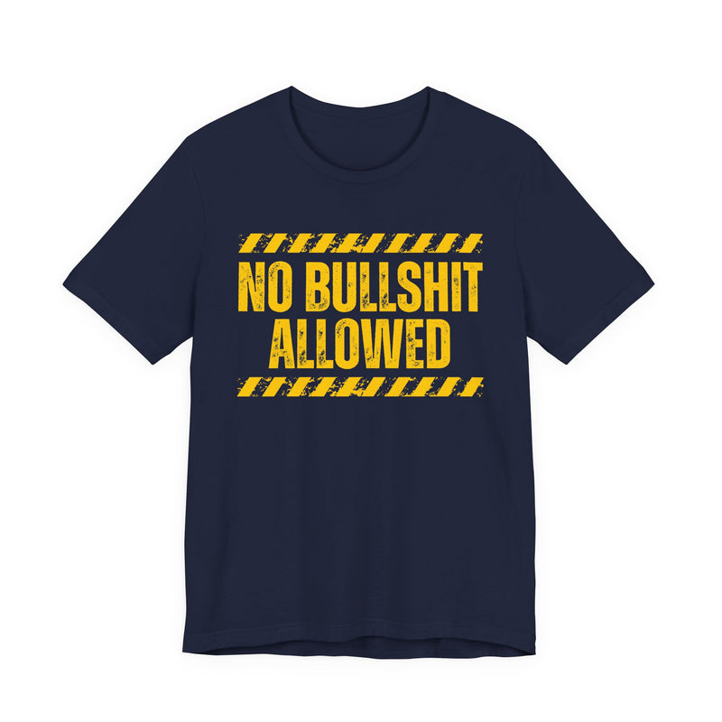 No Bullshit Allowed-Strict Rule Against Nonsense T-Shirt