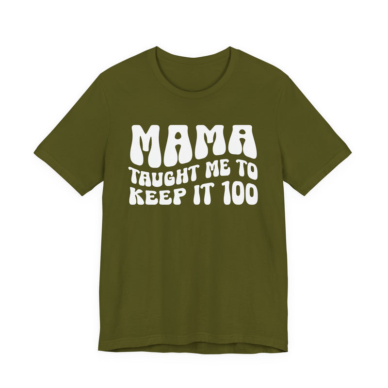 Mama Taught Me To Keep It 100 T-Shirt