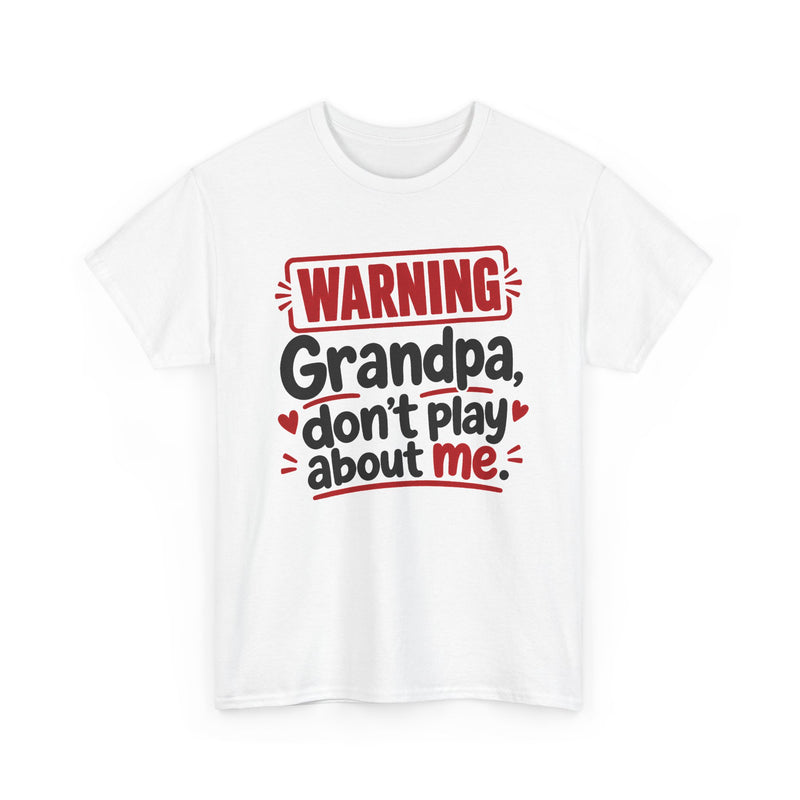 Grandpa Don't Play About Me - Adult Parent Child T-shirt