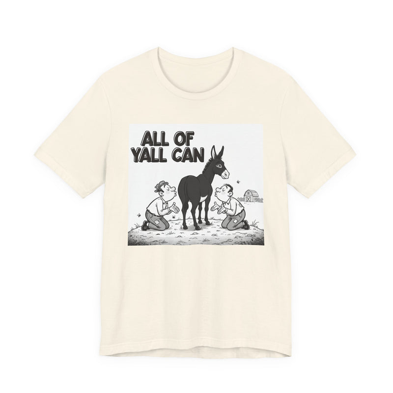 All Of Y'all Can (Kiss My Black Ass) T-Shirt