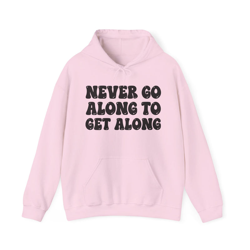 Fuck Goin' Along To Get Along — Funny Statement Sweatshirt