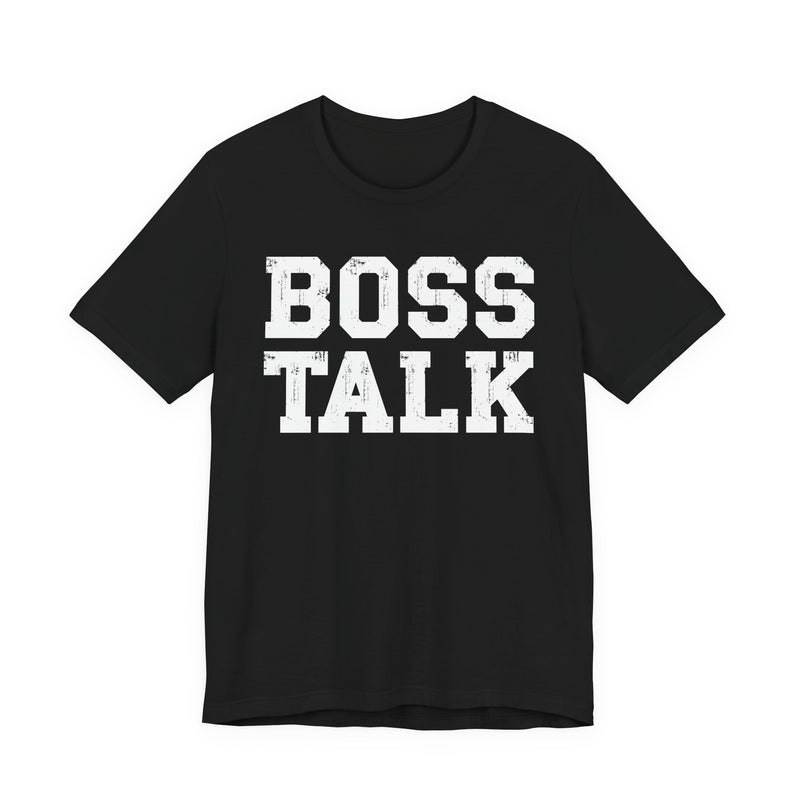 Black t-shirt with white bold statement lettering reading BOSS TALK, front flat-lay view.