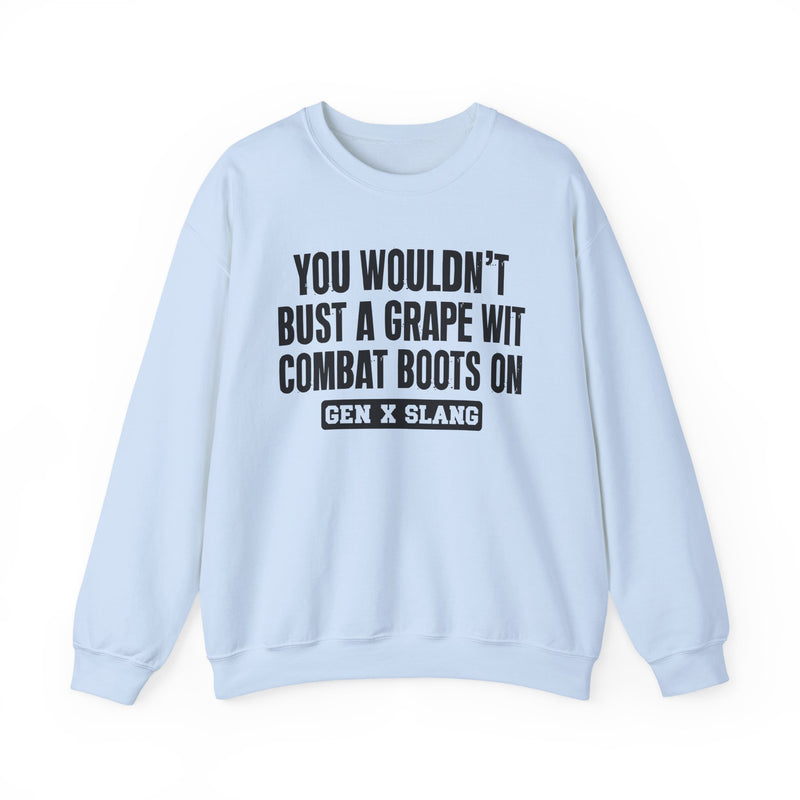 Gen X Slang Sweatshirt — You Wouldn't Bust A Grape Wit Combat Boots On