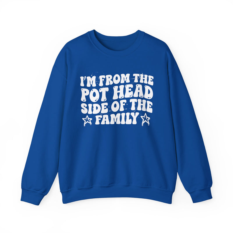 dark sweatshirt with ‘I’M FROM THE POT HEAD SIDE OF THE FAMILY’ statement text in bold outline lettering, front flat-lay view.