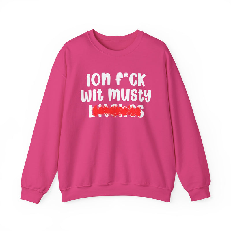 Heliconia sweatshirt with white "ion f*CK wit musty bitches" statement graphic and red marker strike-through over the bottom word, front flat-lay on white background.