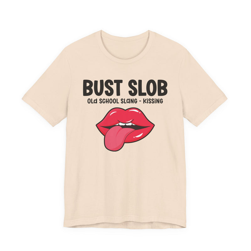 Bust Slob — Old School Slang T-shirt