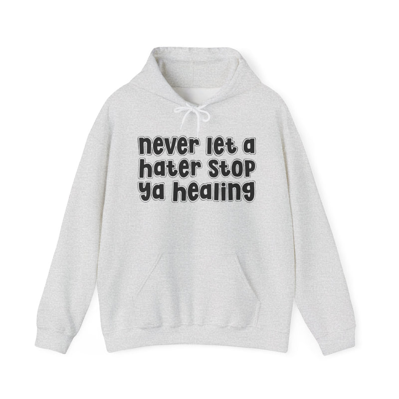 Never Let A Hater Stop Ya Healing - Urban Statement Hoodie
