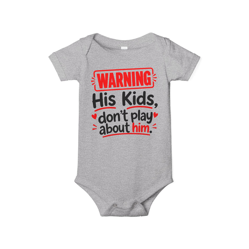 Warning His Kids Don’t Play About Him Infant Jersey One Piece