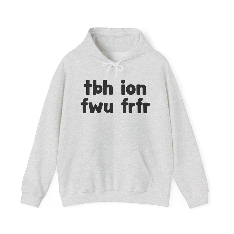 tbh ion fwu frfr - Bold Relationship Declaration Hoodie