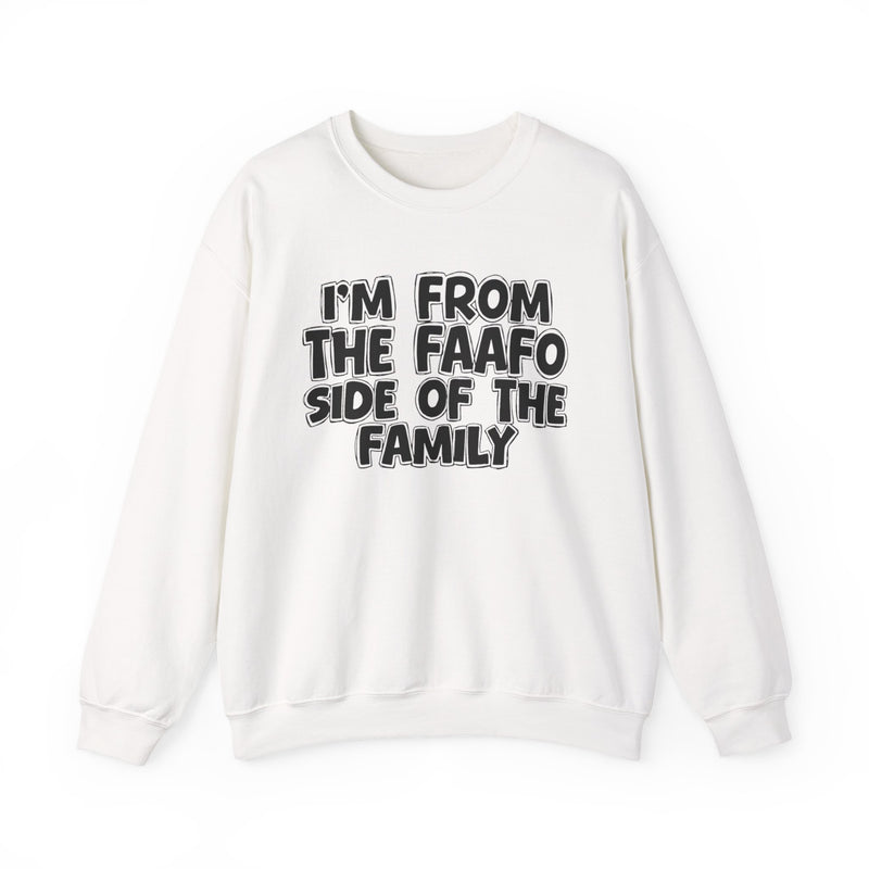 I'm From The FAAFO Side of the Family - Crewneck