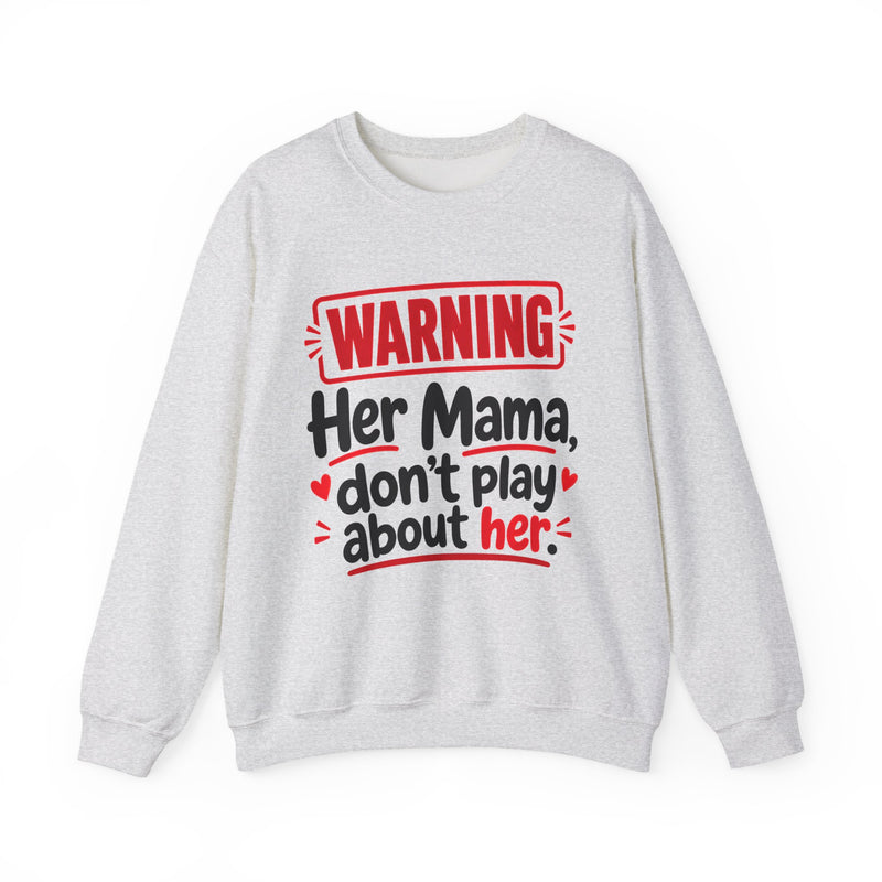 Her Mama, Don't Play About Her — Funny Parent Child Sweatshirt