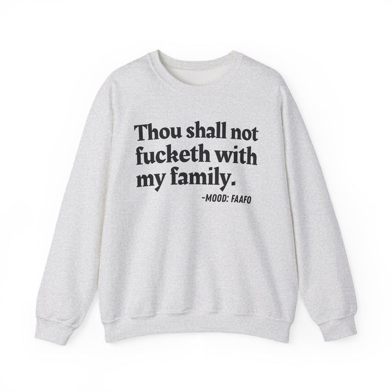 Sweatshirt with text design reading “THOU SHALL NOT FUCKETH WITH MY FAMILY”, front view