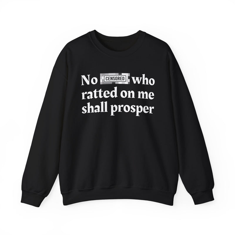 No Bitch Who Ratted On Me Shall Prosper — Sweatshirt