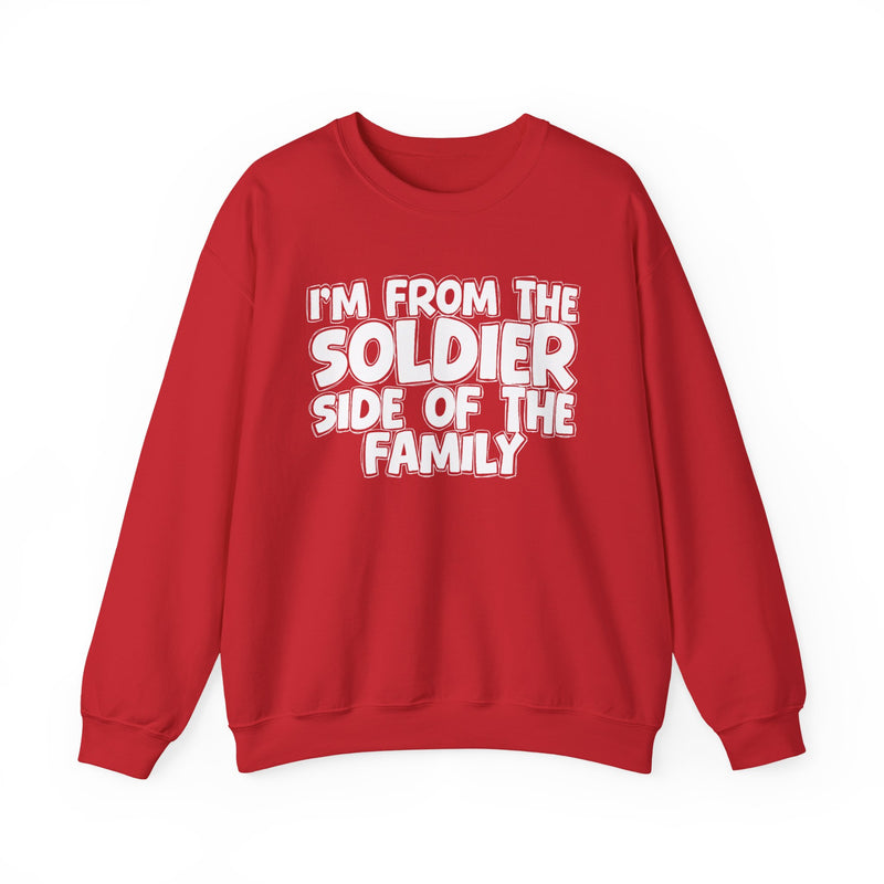 I'm From The Soldier Side Of The Family - Family Strength Sweatshirt