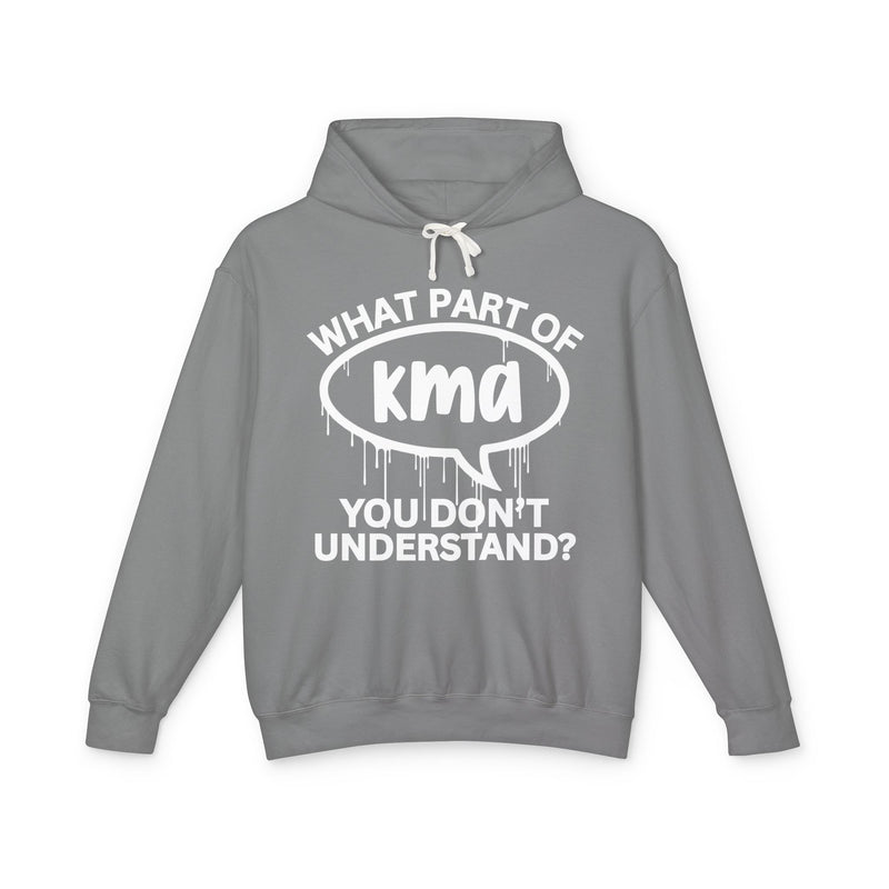 What Part of KMA You Don't Understand? Bold Statement Hoodie