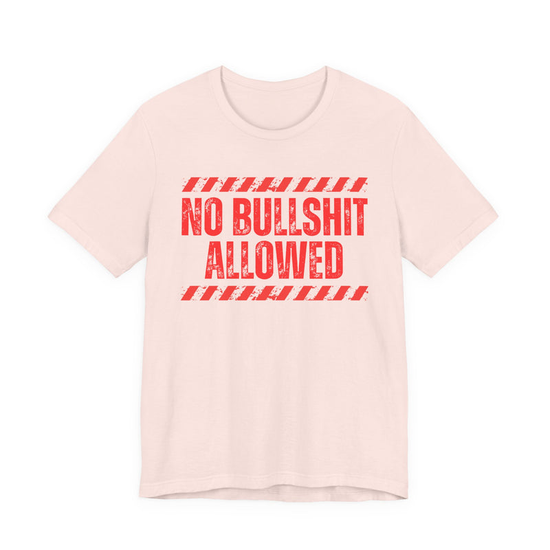 No Bullshit Allowed-Strict Rule Against Nonsense T-Shirt
