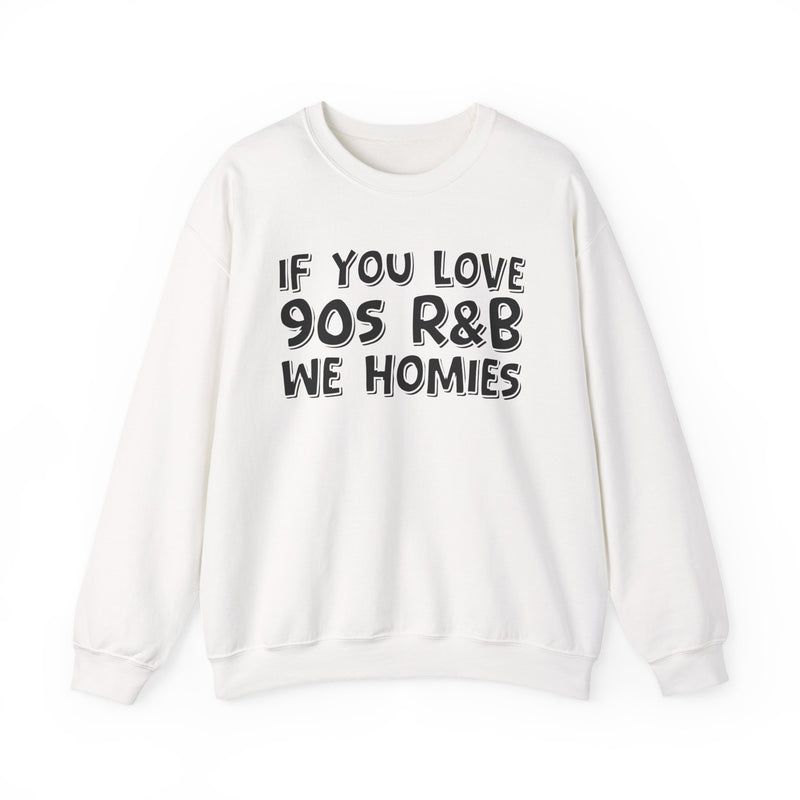 If You Love 90s R&B We Related - 90s R&B Music Sweatshirt