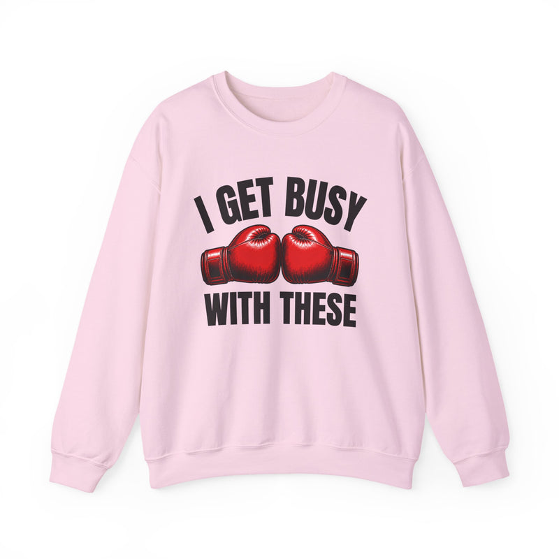 I Get Busy With These — Boxing Gloves Red Sweatshirt