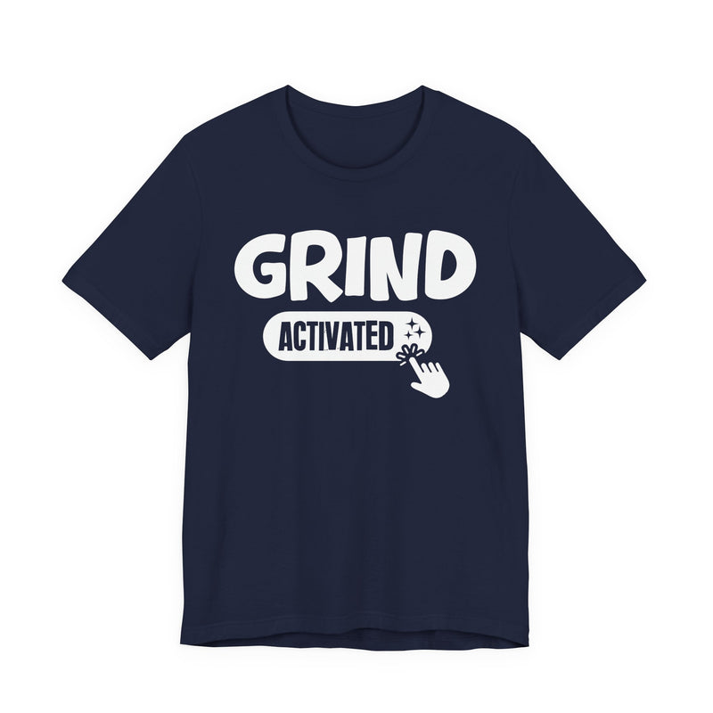 Grind Activated — Motivational T-Shirt