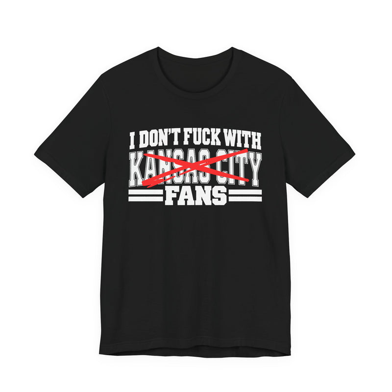 I Don't Fuck With Kansas City Fans — Bold Anti-Sports Fans T-Shirt