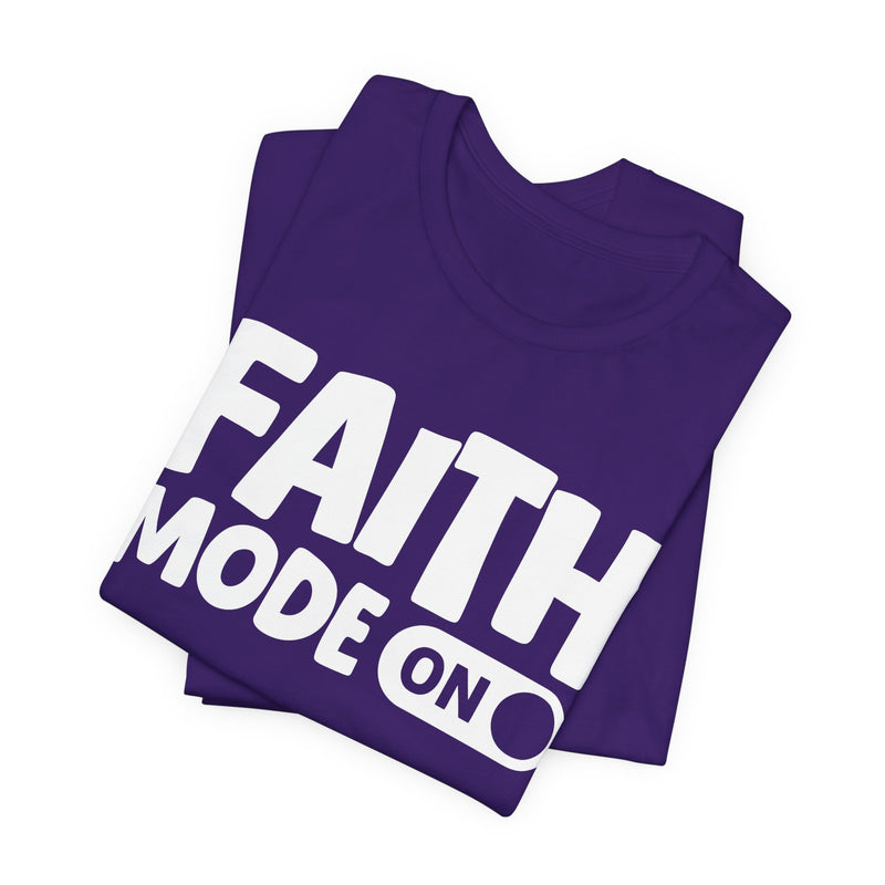 Faith Mode On — Motivational Positive Graphic T-Shirt