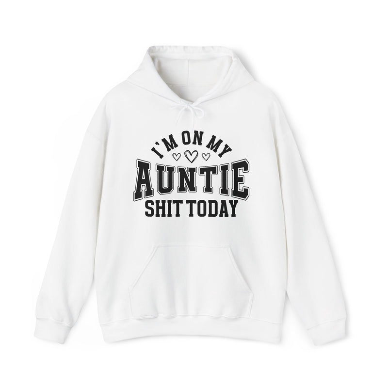 I'm On My Auntie Shit Today — Hoodie