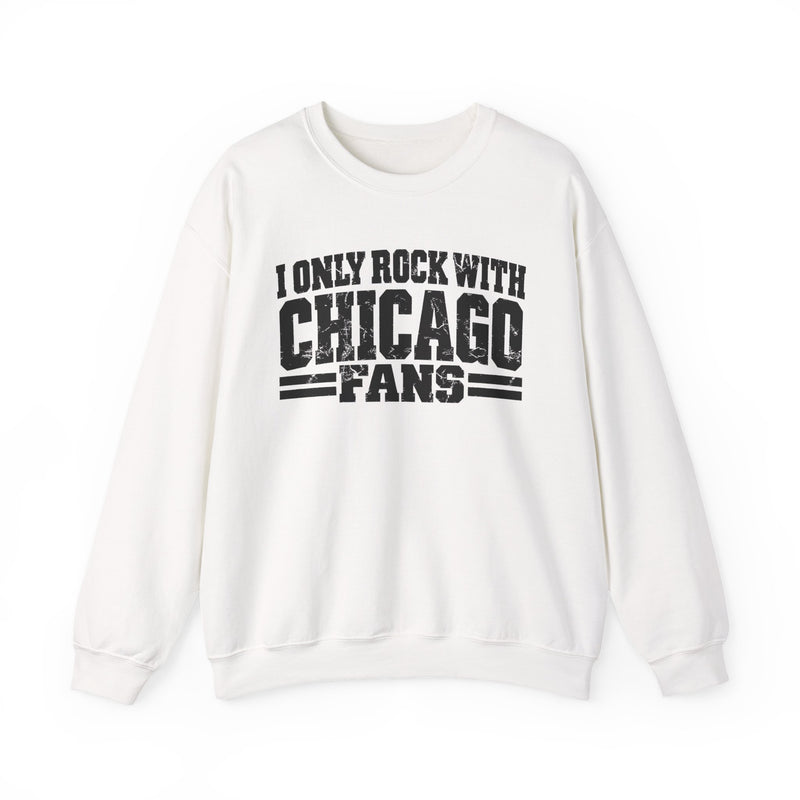I Only Rock With Chicago Fans — Sweatshirt back view: I ONLY ROCK WITH CHICAGO FANS in bold statement lettering. Street Talk Designs sports statement apparel.