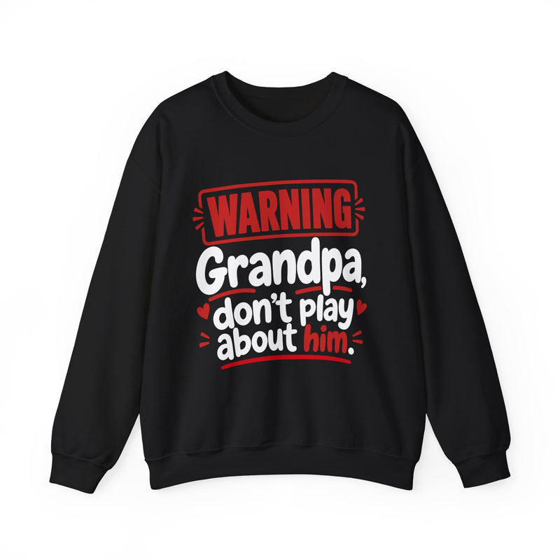 Grandpa, Don't Play About Her — Funny Parent Child Sweatshirt