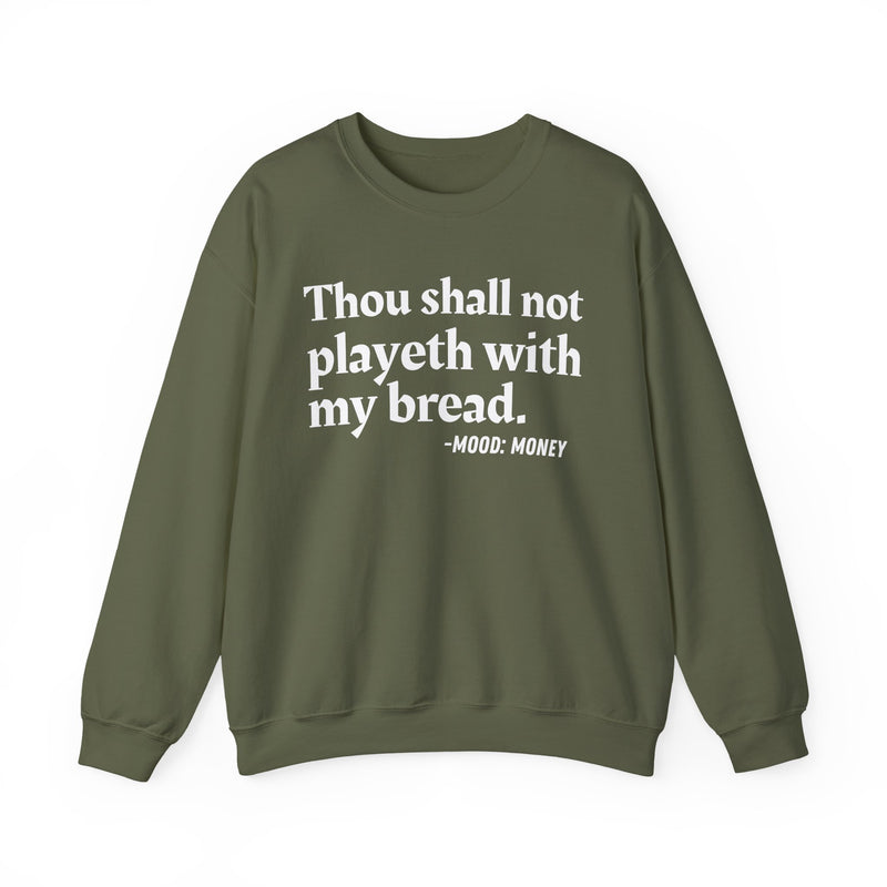 Sweatshirt with “THOU SHALL NOT PLAYETH WITH MY BREAD” statement print