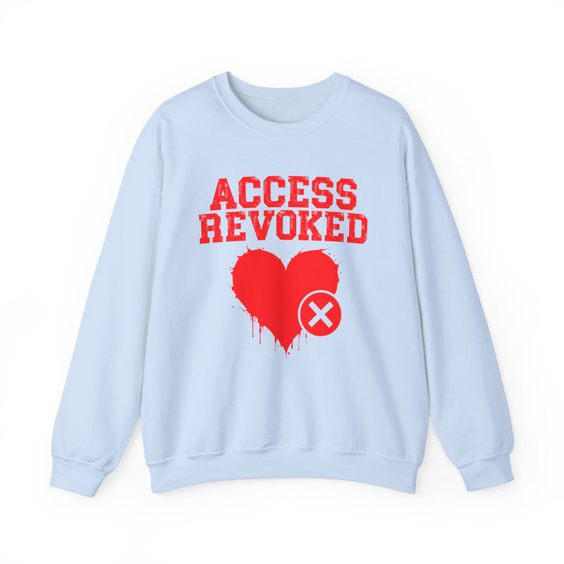 Access Revoked Heart — Funny Relationship Rejection Sweatshirt