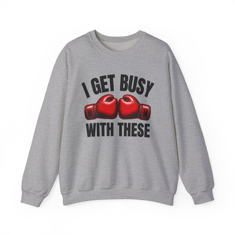 I Get Busy With These — Boxing Gloves Red Sweatshirt