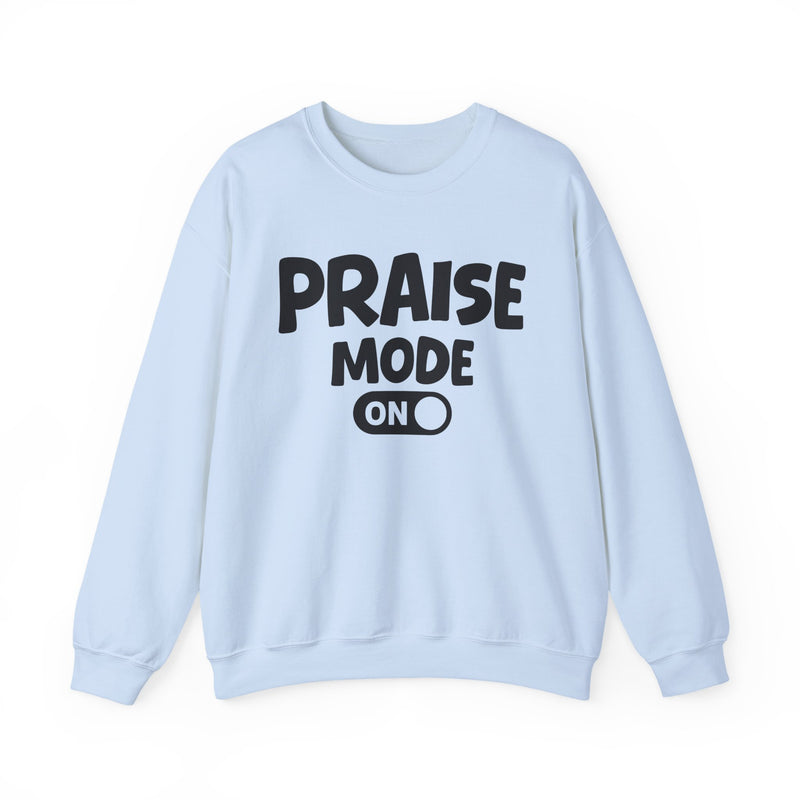 Praise Mode On — Motivational Positive Graphic Sweatshirt