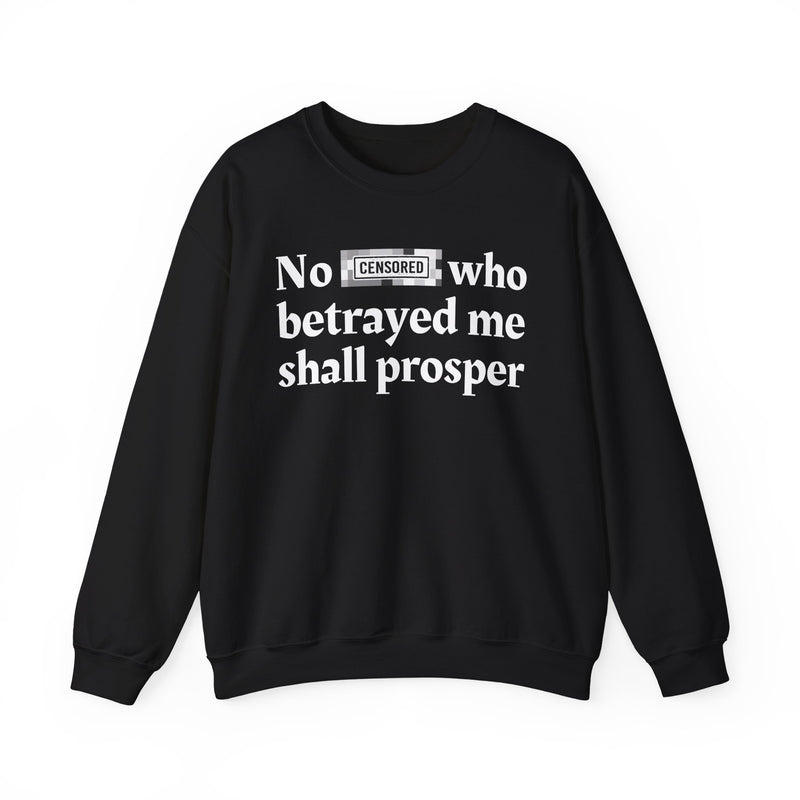 No Bitch Who Betrayed Me Shall Prosper — Sweatshirt
