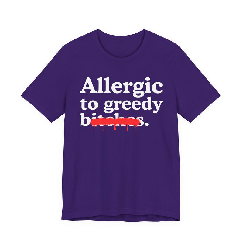 Allergic To Greedy Bitches