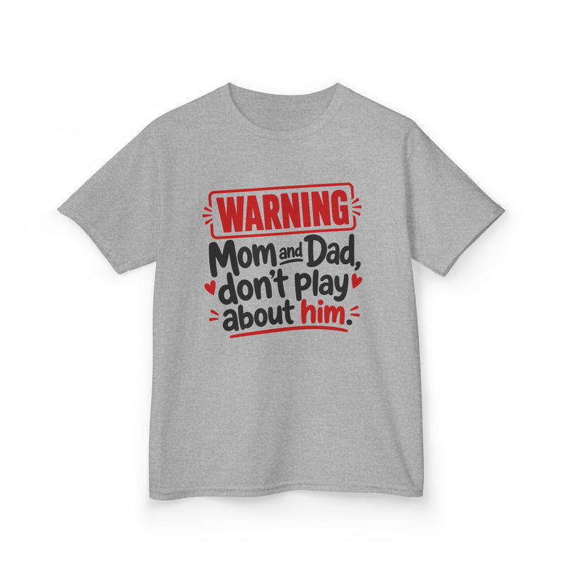 Mom and Dad, Don't Play About Him — Youth Parent Child T-shirt