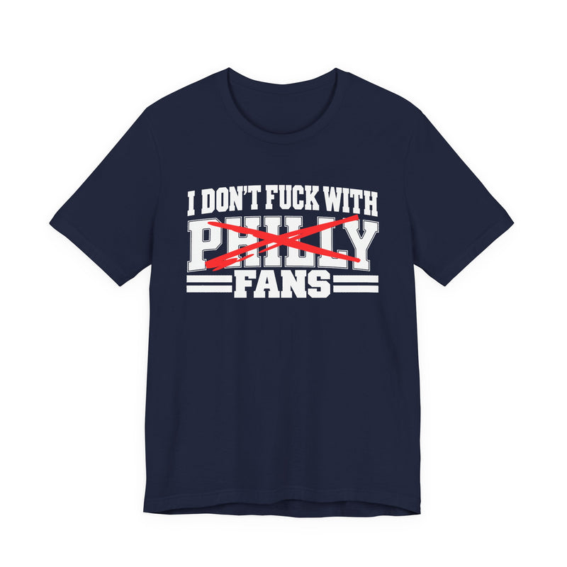 I Don't Fuck With Philly Fans — T-Shirt alternate view 8: I DON'T FUCK WITH PHILLY FANS in bold statement lettering. Street Talk Designs sports statement apparel.